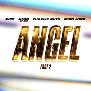 JVKE, JIMIN OF BTS, CHARLIE PUTH, MUNI LONG - ANGEL PT. 2