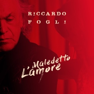 RICCARDO FOGLI - MALEDETTO L'AMORE