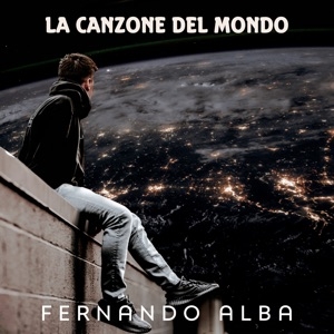 FERNANDO ALBA - LA CANZONE DEL MONDO
