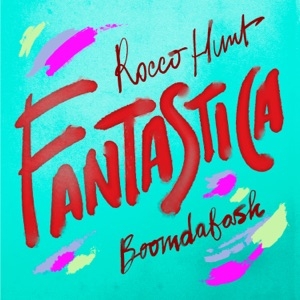 ROCCO HUNT, BOOMDABASH - FANTASTICA